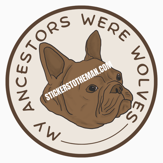 MY ANCESTORS WERE WOLVES - Frenchie version